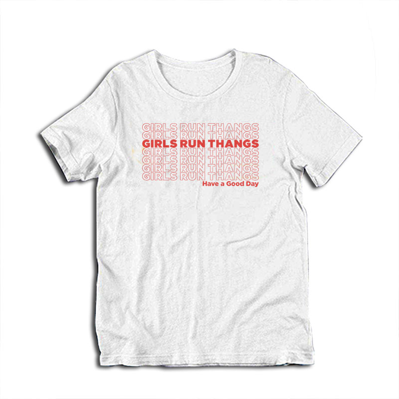 Girls Run Thangs Have A Good Day T-Shirt