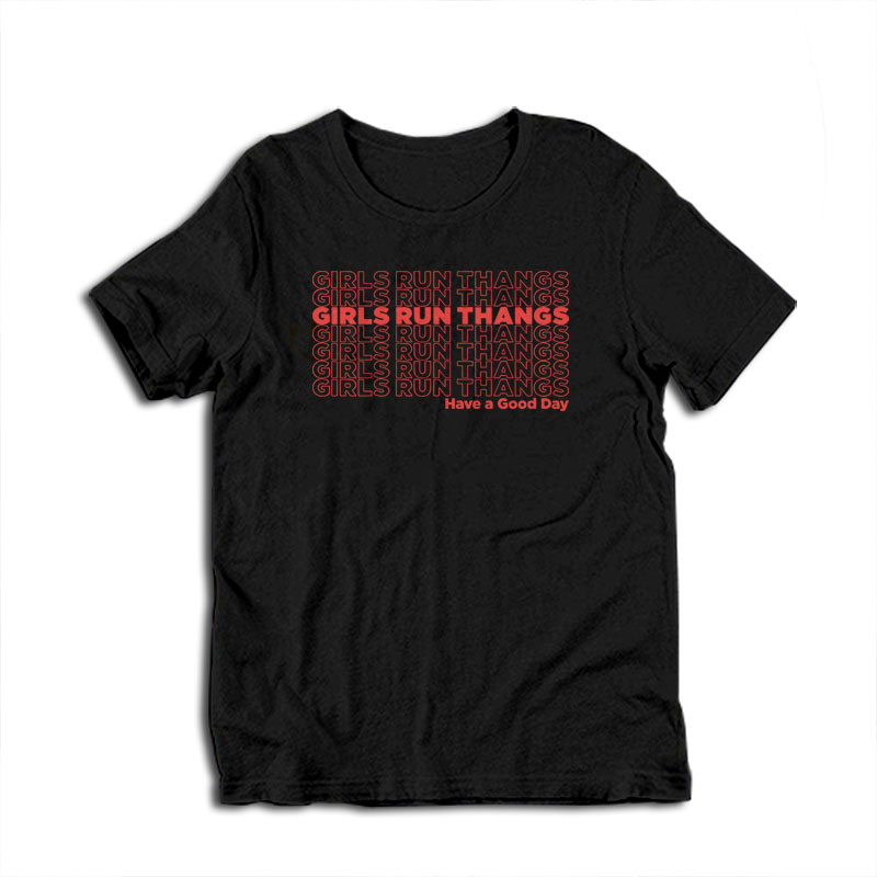 Girls Run Thangs Have A Good Day T-Shirt