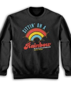 John Prine Sittin' On A Rainbow Sweatshirt