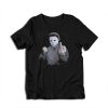 Michael Myers Halloween Middle Finger Horror Movie T-Shirt