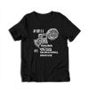 My Body Is Machine That Turns Trauma Into Recreational Drug Use T-Shirt