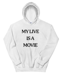 My Live Is A Movie Hoodie