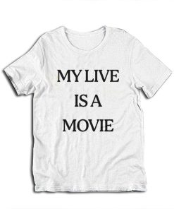 My Live Is A Movie T-Shirt