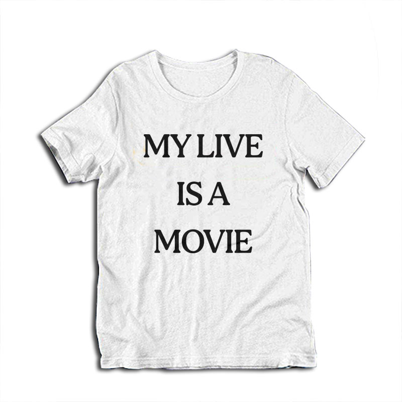 My Live Is A Movie T-Shirt