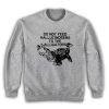 Do Not Feed Hallucinogens to the Alligators Sweatshirt