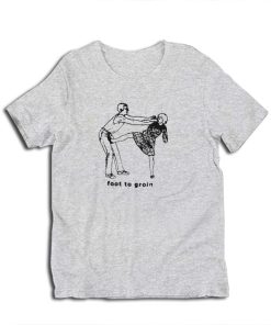 Foot to Groin Funny T-Shirt