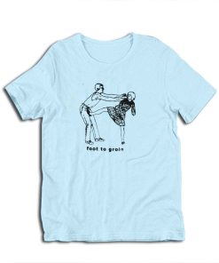 Foot to Groin Funny T-Shirt