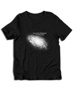 You Are Here Paying Taxes and Living In Fear Galaxy T-Shirt