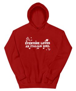 Everyone Loves an Italian Girl The Benchwarmers Hoodie