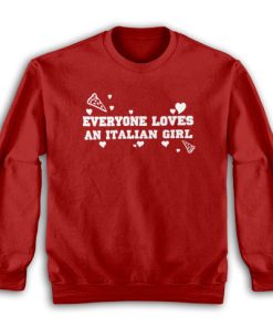 Everyone Loves an Italian Girl The Benchwarmers Sweatshirt