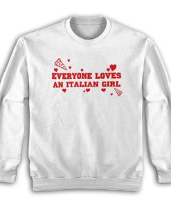 Everyone Loves an Italian Girl The Benchwarmers Sweatshirt