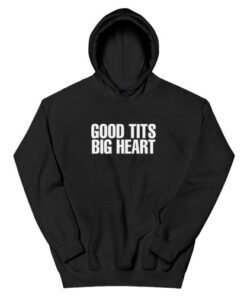 Good Tits Big Heart Hoodie
