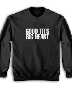 Good Tits Big Heart Sweatshirt