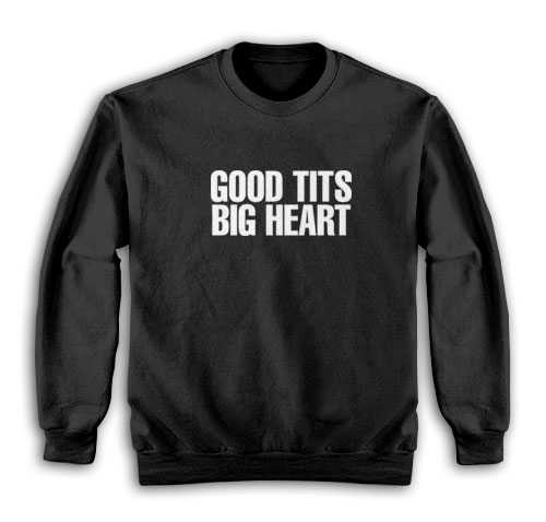 Good Tits Big Heart Sweatshirt