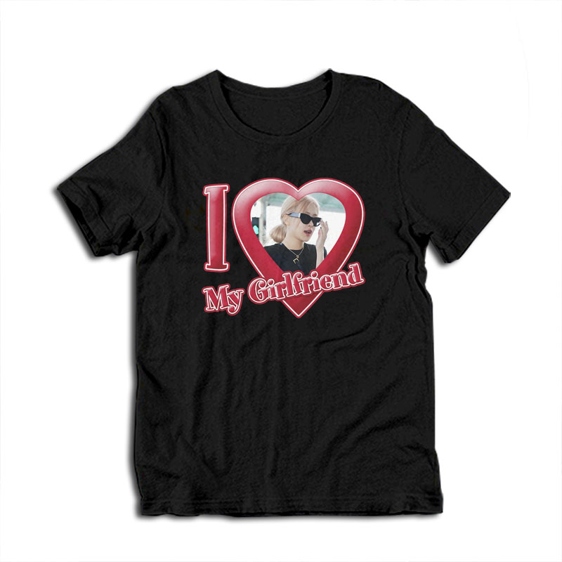 I Love My Girlfriend Rose Blackpink T-Shirt