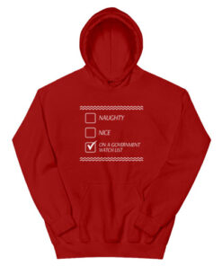 Naughty Nice On A Government Watch List Hoodie