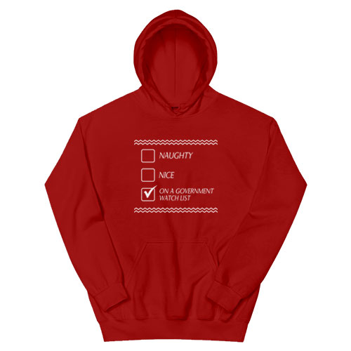 Naughty Nice On A Government Watch List Hoodie