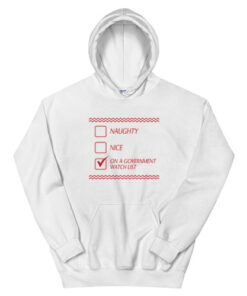Naughty Nice On A Government Watch List Hoodie