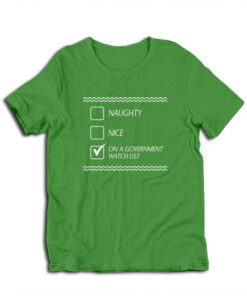 Naughty Nice On A Government Watch List T-Shirt
