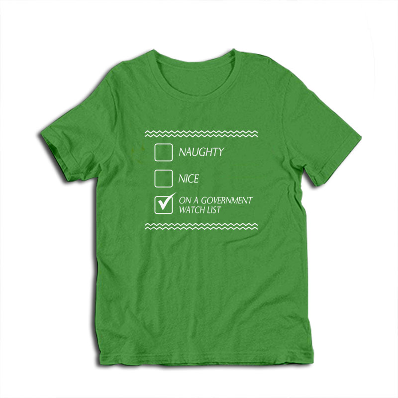 Naughty Nice On A Government Watch List T-Shirt