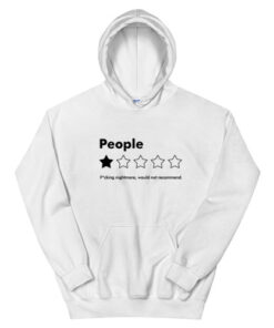 People Fucking Nightmare Would Not Recommend Hoodie