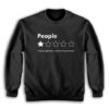 People Fucking Nightmare Would Not Recommend Sweatshirt