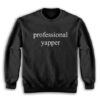 Professional Yapper Sweatshirt