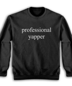 Professional Yapper Sweatshirt