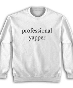 Professional Yapper Sweatshirt
