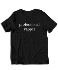 Professional Yapper T-Shirt