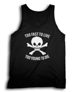 Too Fast To Live Too Young To Die Tank Top