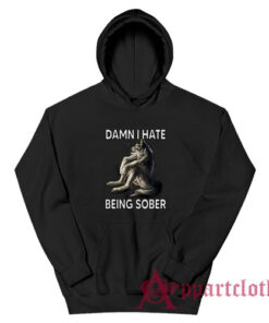 Damn I Hate Being Sober Funny Wolf Hoodie