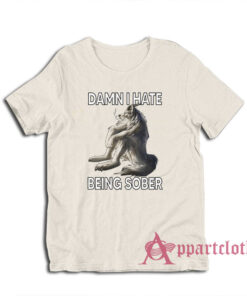 Damn I Hate Being Sober Funny Wolf T-Shirt