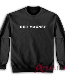 Funny Dilf Magnet Sweatshirt