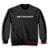 Funny Milf Magnet Sweatshirt