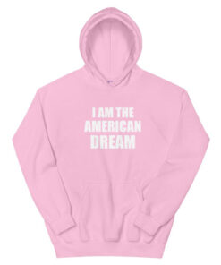 I Am The American Dream Hoodie