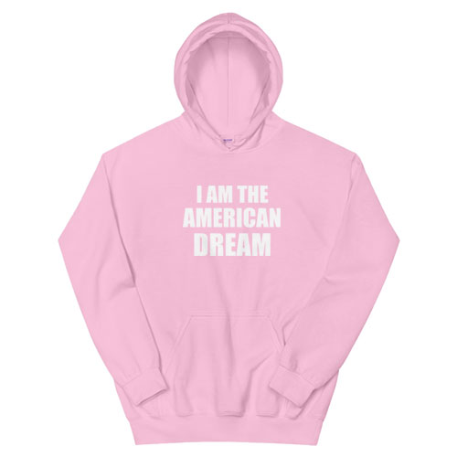 I Am The American Dream Hoodie