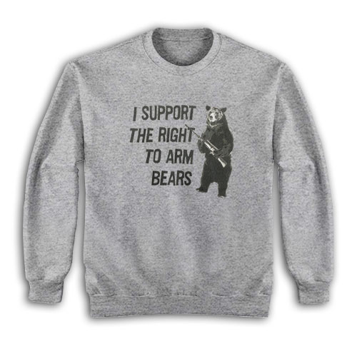 I Support The Right To Arm Bears Sweatshirt