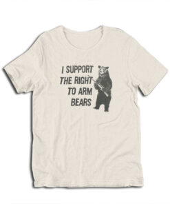 I Support The Right To Arm Bears T-Shirt