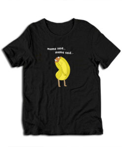 Mama Said Banana Guard Adventure Time T-Shirt