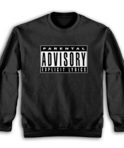 Parental Advisory Explicit Lyrics Sweatshirt