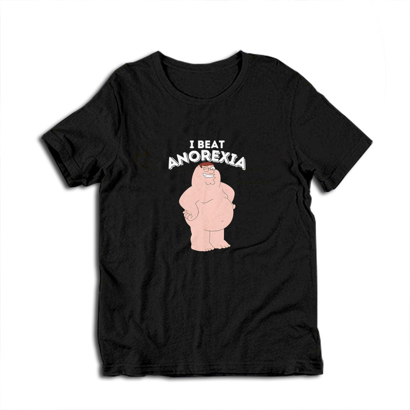 Peter Griffin I Beat Anorexia T-Shirt