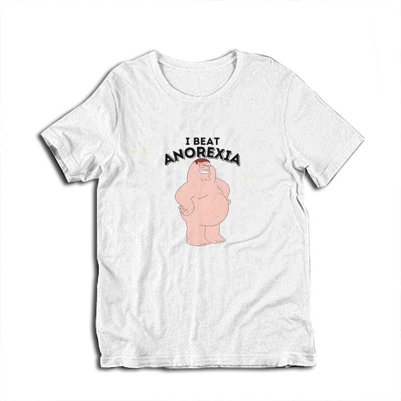 Peter Griffin I Beat Anorexia T-Shirt