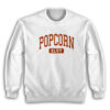 Popcorn Slut University Funny Sweatshirt
