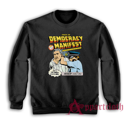 This is Democracy Manifest Succulent Chinese Meal Sweatshirt