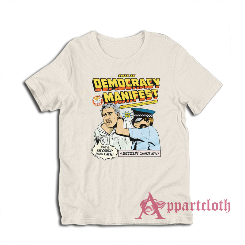 This is Democracy Manifest Succulent Chinese Meal T-Shirt