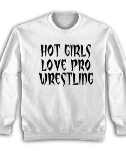 Vanessa Hudgens Hot Girls Love Pro Wrestling Sweatshirt