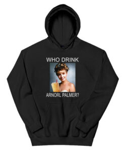 Who Drink Arnorl Palmer Hoodie