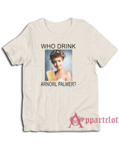 Who Drink Arnorl Palmer T-Shirt