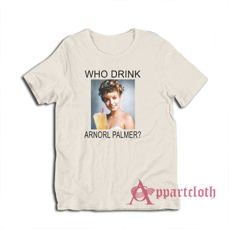 Who Drink Arnorl Palmer T-Shirt